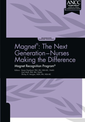 9781935213482: Magnet: The Next Generation - Nurses Making the Difference