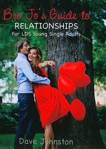 Stock image for Bro Jo's Guide to Relationships for LDS Young Single Adults for sale by Jenson Books Inc