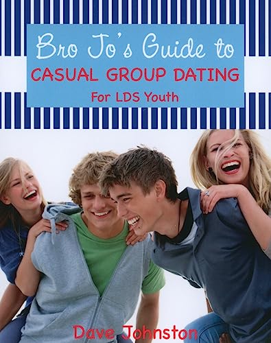 Stock image for Bro Jo's Guide to Casual Group Dating: For LDS Youth for sale by Jenson Books Inc