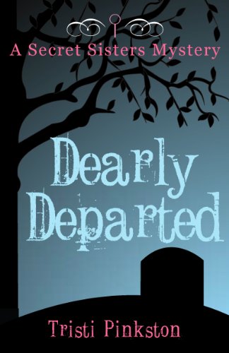 Stock image for Dearly Departed: A Secret Sisters Mystery (Secret Sisters Mysteries) for sale by Decluttr