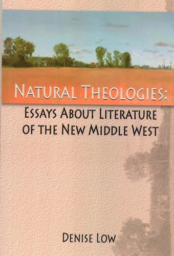 Beispielbild fr NATURAL THEOLOGIES: Essays About Literature of the New Middle West zum Verkauf von Viking Book