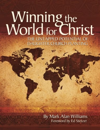 Beispielbild fr Winning the World for Christ: Untapped Potential of Daughter Church Planting zum Verkauf von WorldofBooks