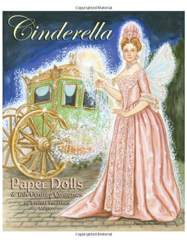 Cinderella Paper Dolls and 17th Century Costumes (9781935223030) by Brenda Sneathen Mattox; Paper Dolls