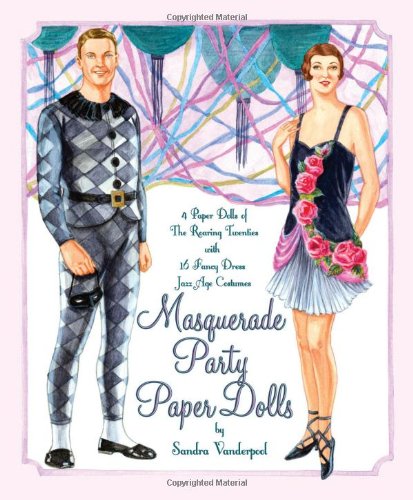 Beispielbild fr Masquerade Party Paper Dolls: 4 Paper Dolls of the Roaring Twenties with 16 Fancy Dress Jazz Age Costumes zum Verkauf von Irish Booksellers