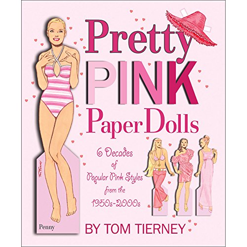 Pretty Pink Paper Dolls: 6 Decades of Popular Pink Styles from The 1950s-2010 (9781935223375) by Tom Tierney; Paper Dolls