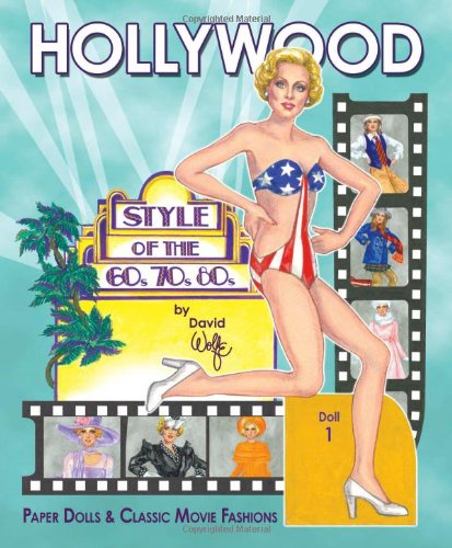 Hollywood Style of The 60s 70s 80s: Paper Dolls and Classic Movie Fashions (9781935223443) by David Wolfe; Paper Dolls