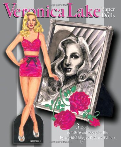 Veronica Lake Paper Dolls: 3 Dolls & '40s Wardrobe plus Bio (9781935223573) by David Wolfe; Richard Fellows; Paper Dolls