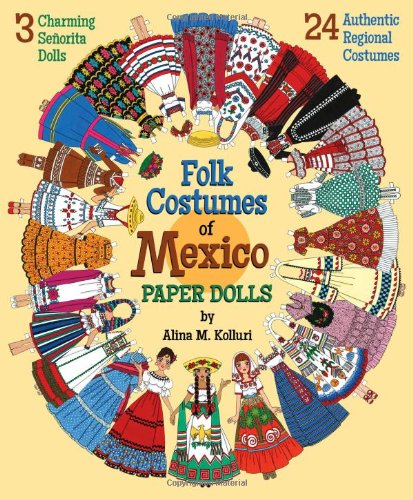 Imagen de archivo de Folk Costumes of Mexico Paper Dolls: 3 Charming Señorita Dolls and 24 Authentic Regional Costumes a la venta por ZBK Books