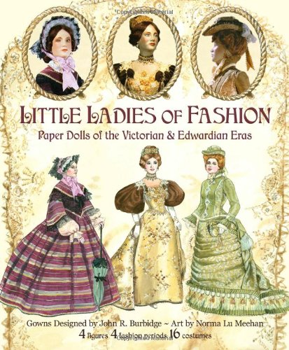 Little Ladies of Fashion Paper Dolls of the Victorian and Edwardian Eras (9781935223672) by Norma Lu Meehan; John R. Burbidge; Paper Dolls