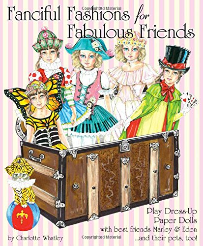 Beispielbild fr Fanciful Fashions for Fabulous Friends: Play Dress-Up Paper Dolls with best friends Marley & Eden and their pets, too! zum Verkauf von GF Books, Inc.