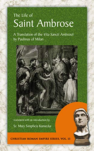 Stock image for The Life of Saint Ambrose: A Translation of the Vita Sancti Ambrosii by Paulinus of Milan (Christian Roman Empire) for sale by Book Deals