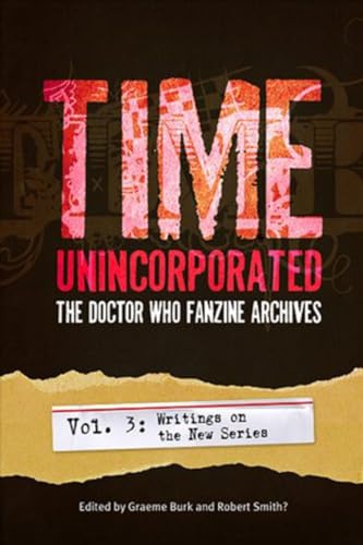 Beispielbild fr Time, Unincorporated 3: The Doctor Who Fanzine Archives: (Vol. 3: Writings on the New Series): 0 (Time, Unincorporated series) zum Verkauf von WorldofBooks