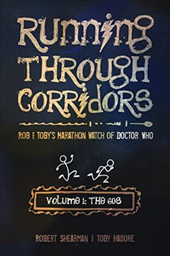 Stock image for Running Through Corridors: Rob and Toby's Marathon Watch of Doctor Who (Volume 1: The 60s) (Running Through Corridors series) for sale by GF Books, Inc.