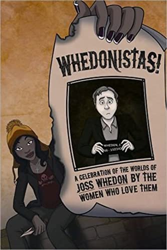 Beispielbild fr Whedonistas: A Celebration of the Worlds of Joss Whedon by the Women Who Love Them zum Verkauf von SecondSale