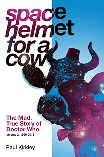 Stock image for Space Helmet for a Cow 2: The Mad, True Story of Doctor Who (1990-2013) [Paperback] Kirkley, Paul and Pearson, Lars for sale by Lakeside Books