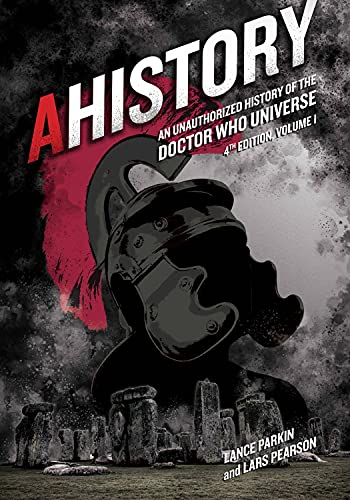 9781935234227: AHistory:An Unauthorized History of the Doctor Who Universe (Fourth Edition Vol. 1) Volume 4: An Unauthorized History of the Doctor Who Universe -- Volume 1