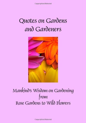 Quotes on Gardens and Gardeners (Hardcover) (Greatest Quotes Series) (9781935238874) by Patty Crowe