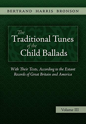 The Traditional Tunes of the Child Ballads, Vol 3 (9781935243021) by Bronson, Bertrand Harris