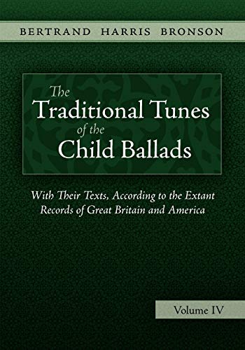 The Traditional Tunes of the Child Ballads, Vol 4 (9781935243038) by Bronson, Bertrand Harris