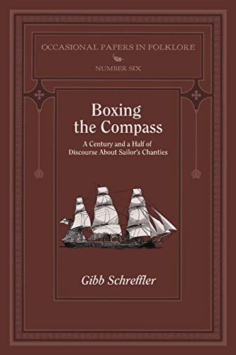 Stock image for Boxing the Compass: A Century and a Half of Discourse About Sailor's Chanties (Occasional Papers in Folklore) for sale by GF Books, Inc.