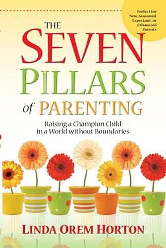 9781935245018: The Seven Pillars of Parenting: Raising a Champion Child in a World Without Boundaries