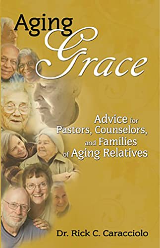 Stock image for Aging Grace: Advice for Pastors, Counselors, and Families of Aging Relatives for sale by ThriftBooks-Atlanta