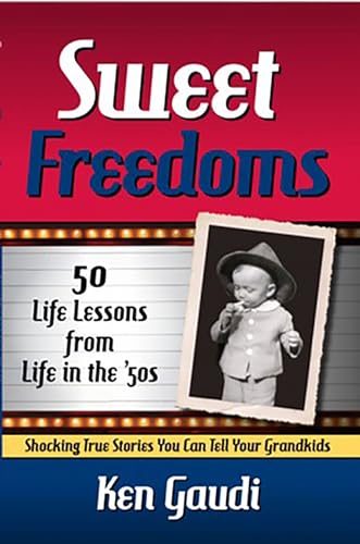 Beispielbild fr Sweet Freedoms : 50 Life Lessons from Life in the 50s zum Verkauf von Better World Books