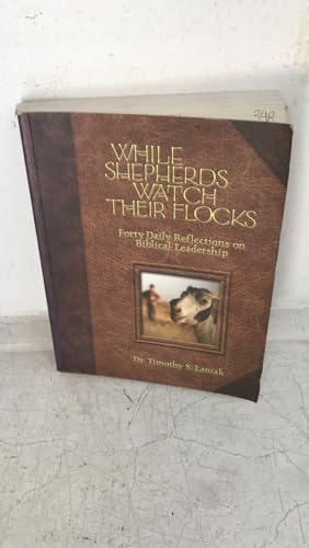 Imagen de archivo de While Shepherds Watch Their Flocks: 40 Daily Reflections on Biblical Leadership a la venta por SecondSale