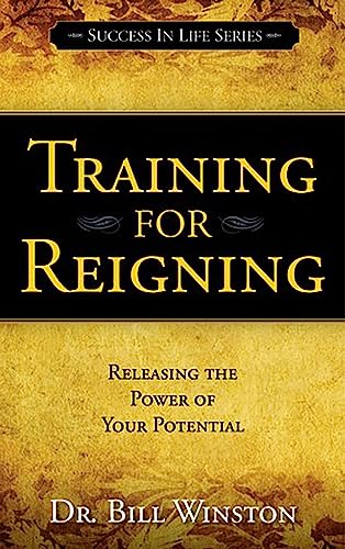 Stock image for Training for Reigning: Releasing the Power of your Potential (Success in Life Series) for sale by Half Price Books Inc.