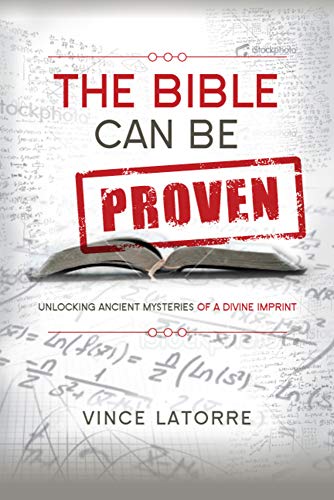 Beispielbild fr The Bible Can Be Proven : Unlocking Ancient Mysteries of a Divine Imprint zum Verkauf von Better World Books