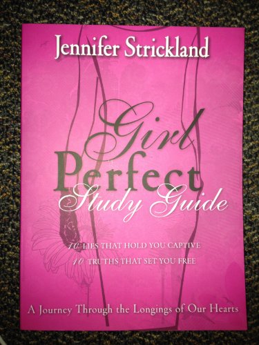 9781935245339: Girl Perfect Study Guide : A Journey Through the Longings of Our Hearts