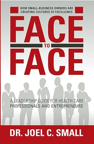 Beispielbild fr Face to Face : How Small-Business Owners Are Creating Cultures of Excellence zum Verkauf von Better World Books