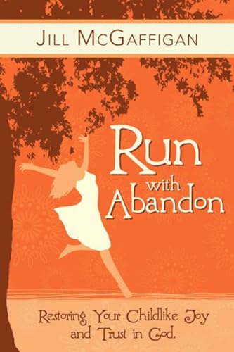 Beispielbild fr Run with Abandon : Restoring Your Childlike Joy and Trust in God zum Verkauf von Better World Books