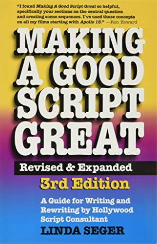 9781935247012: Making a Good Script Great: A Guide for Writing & Rewriting by Hollywood Script Consultant, Linda Seger: 3rd Edition