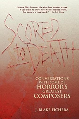 Stock image for Scored to Death: Conversations with Some of Horror's Greatest Composers /]C[interviews] by J. Blake Fichera for sale by Book Deals