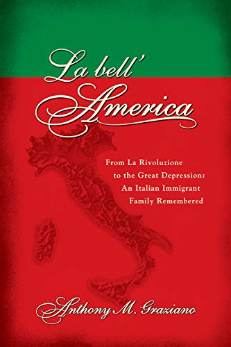 Stock image for La Bell'America : From la Rivoluzione to the Great Depression: an Italian Immigrant Family Remembered for sale by Better World Books: West