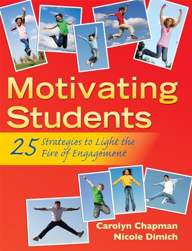 Motivating Students: 25 Strategies to Light the Fire of Engagement (Classroom Strategies) (9781935249788) by Carolyn Chapman; Nicole Vagle