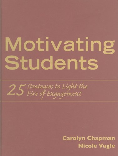 Motivating Students: 25 Strategies to Light the Fire of Engagement (9781935249795) by Chapman, Carolyn; Vagle, Nicole
