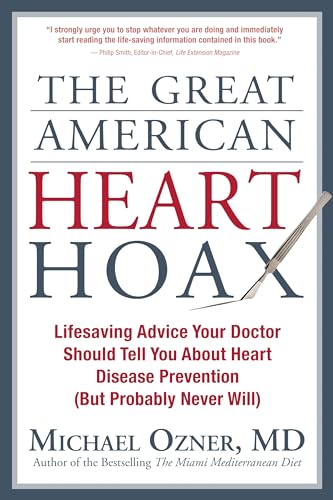 Beispielbild fr The Great American Heart Hoax : Lifesaving Advice Your Doctor Should Tell You about Heart Disease Prevention (but Probably Never Will) zum Verkauf von Better World Books: West
