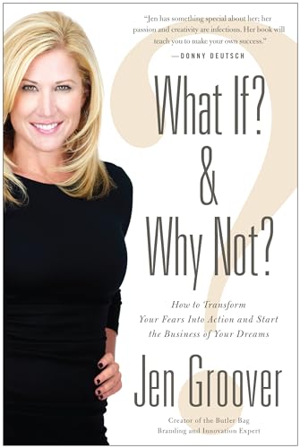 Beispielbild fr What If? and Why Not? : How to Transform Your Fears into Action and Start the Business of Your Dreams zum Verkauf von Better World Books