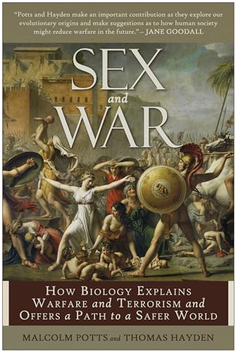 Imagen de archivo de Sex and War : How Biology Explains Warfare and Terrorism and Offers a Path to a Safer World a la venta por Better World Books