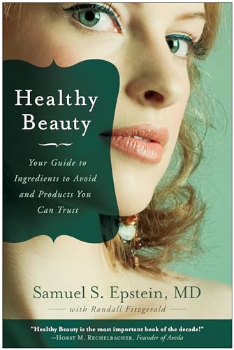 Imagen de archivo de Healthy Beauty : Your Guide to Ingredients to Avoid and Products You Can Trust a la venta por Better World Books