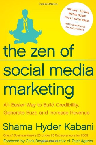 Stock image for The Zen of Social Media Marketing : An Easier Way to Build Credibility, Generate Buzz, and Increase Revenue for sale by Better World Books