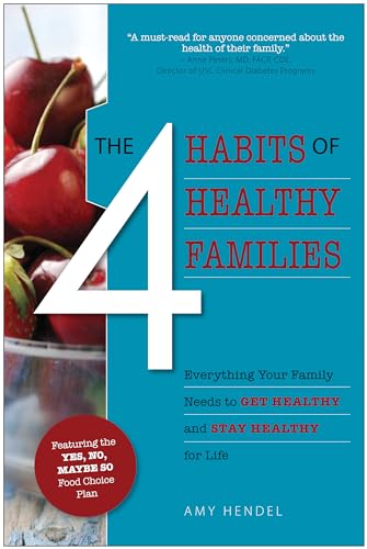 Stock image for The 4 Habits of Healthy Families : Everything Your Family Needs to Get Healthy and Stay Healthy for Life / Featuring the Yes, No, Maybe So Food Choice for sale by Better World Books