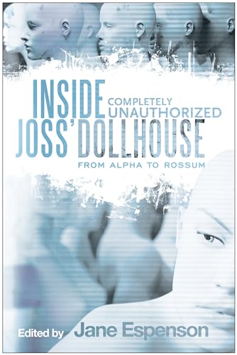 Stock image for Inside Joss' Dollhouse: From Alpha to Rossum: 224 for sale by WorldofBooks