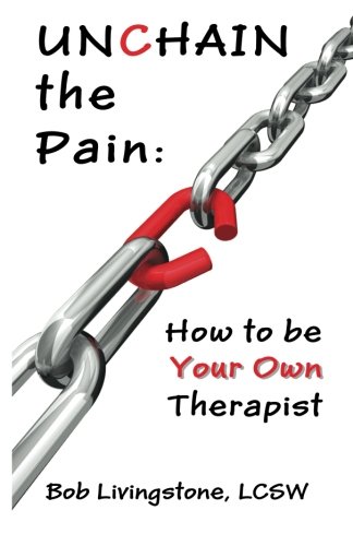 Beispielbild fr Unchain The Pain: How to be Your Own Therapist zum Verkauf von Half Price Books Inc.