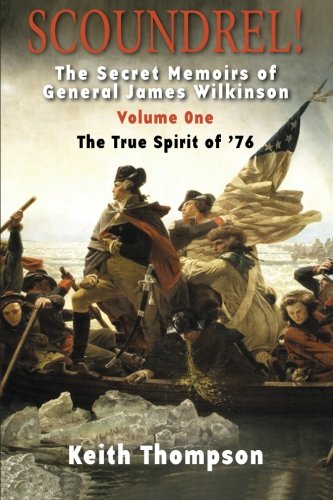 Imagen de archivo de Scoundrel!: The Secret Memoirs of General James Wilkinson a la venta por Books From California