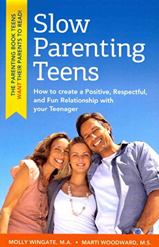 9781935254706: Slow Parenting Teens: How to Create a Positive, Respectful, and Fun Relationship with Your Teenager