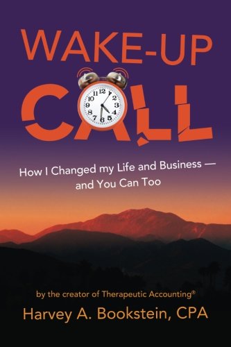 Beispielbild fr Wake Up Call: How I Changed my Life and Business--and You Can Too: by the Creator of Therapeutic Accounting® zum Verkauf von ThriftBooks-Dallas