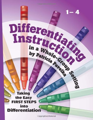 Beispielbild fr Differentiating Instruction in a Whole-group Setting: Taking the Easy First Steps into Differentiation zum Verkauf von ThriftBooks-Dallas